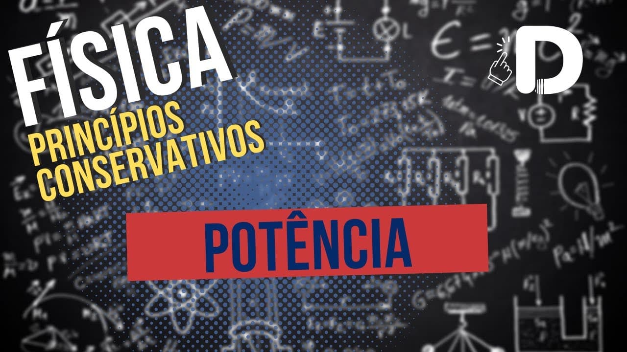 Thumbnail: Potência - Princípios Conservativos - Física - Preparatório Enem