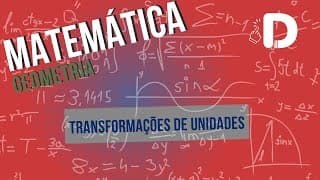 Transformações de Unidades  - Geometria - Matemática - Preparatório Enem