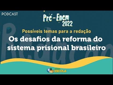 Thumbnail da aula: PODCAST Pré-Enem 2022 | Os desafios da reforma do sistema prisional brasileiro - Brasil Escola