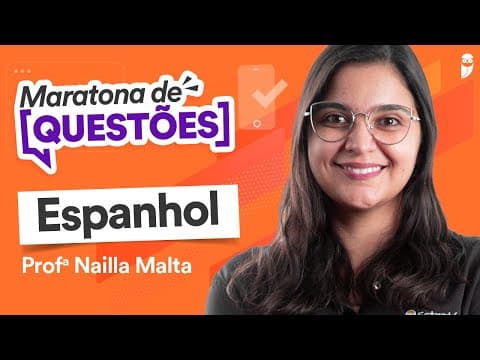Thumbnail da aula: Maratona de questões de Espanhol para ENEM e Vestibulares - Prof. Nailla Malta
