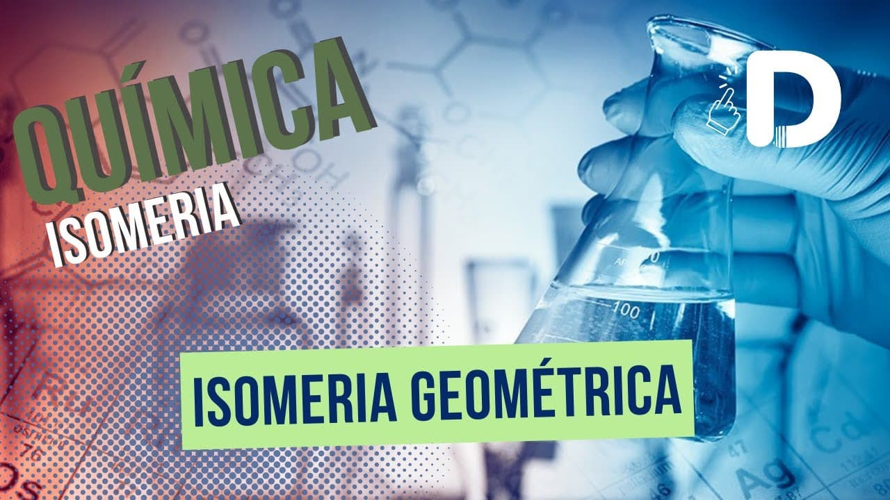 Thumbnail: Isomeria Geométrica - Isomeria - Química Orgânica - Preparatório Enem