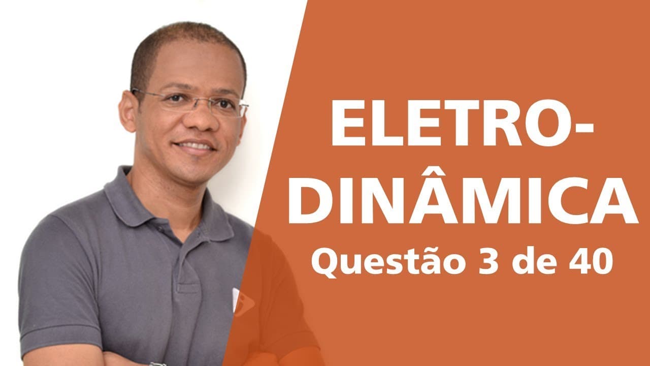 Thumbnail: Eletrodinâmica - Questão 3 de 40