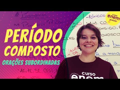 Thumbnail da aula: PERÍODO COMPOSTO (ORAÇÕES SUBORDINADAS) | Resumo de Gramática Enem. Profe Jéssica Forin