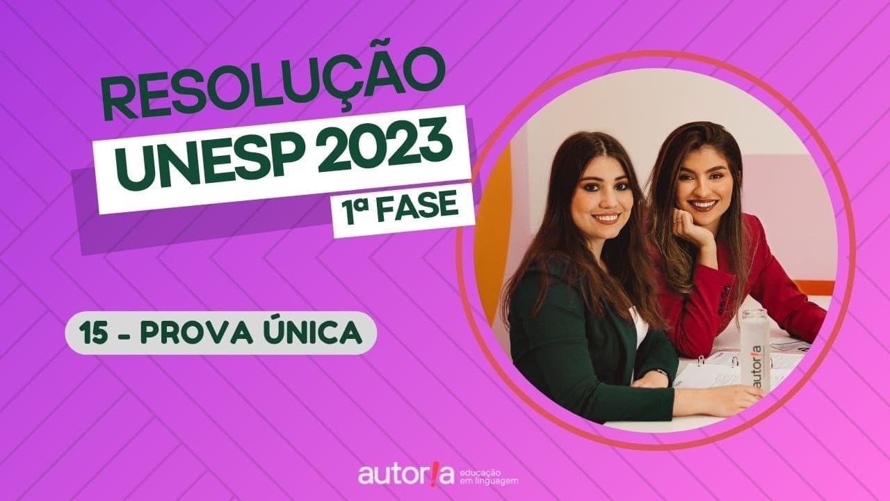 Thumbnail: Resolução UNESP 2023 (1ª fase) - Autoria Linguagem - Questão 15 | Linguagens, prova única