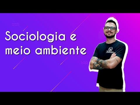 Thumbnail da aula: Sociologia e meio ambiente - Brasil Escola