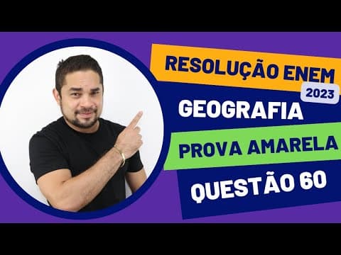 Thumbnail da aula: RESOLUÇÃO ENEM - QUESTÃO 60 - PROVA AMARELA - GEOGRAFIA