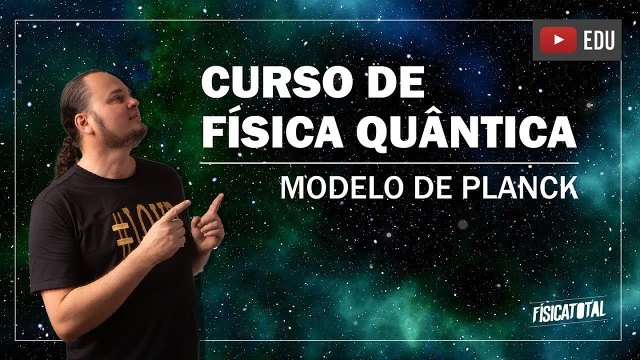 Thumbnail: Modelo de Planck | quantização da energia (aula 4 de 8)