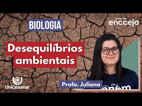Thumbnail da aula: DESEQUILÍBRIOS AMBIENTAIS: Como a ação humana impacta o meio ambiente? | RESUMO DE BIOLOGIA ENCCEJA