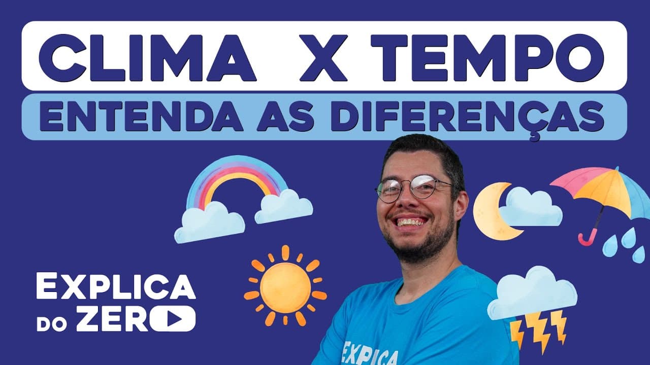 Thumbnail: CLIMA  X TEMPO: entenda as diferenças | Geografia | Explica do Zero | Prof. Eduardo