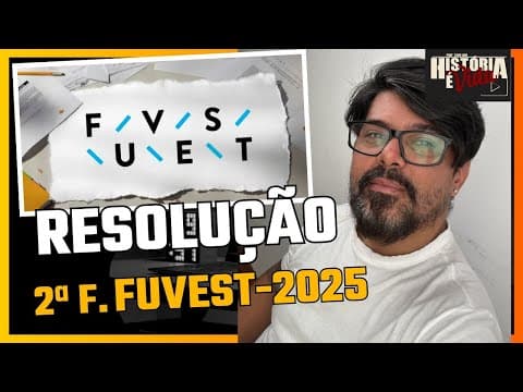 Thumbnail da aula: RESOLUÇÃO 2ª FASE FUVEST  2025  - História