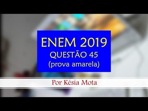 Thumbnail da aula: Questão 45 do ENEM 2019 (prova amarela)