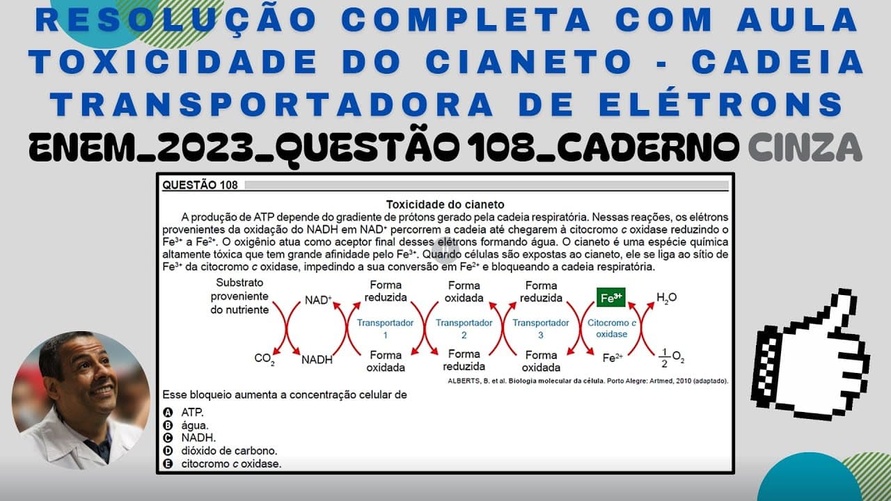 Thumbnail: ENEM 2023_QUESTÃO 108_CADERNO CINZA_TOXICIDADE DO CIANETO_CADEIA TRANSPORTADORA DE ELÉTRONS_NADH