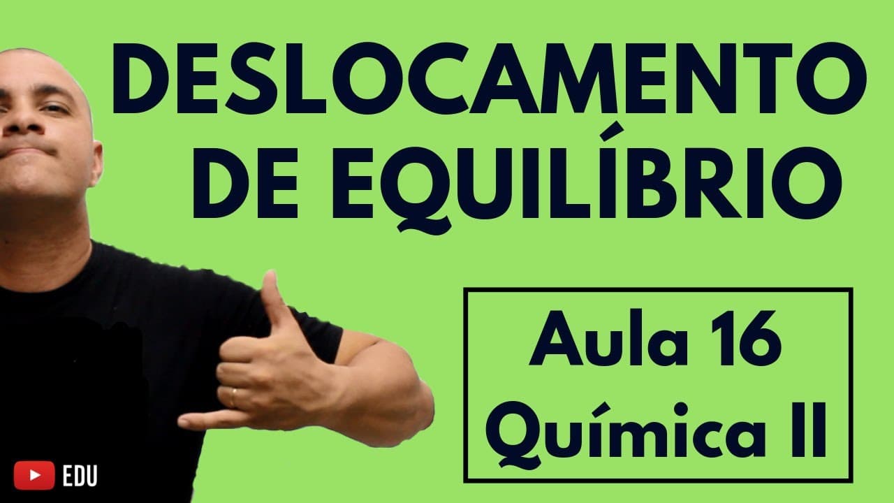 Thumbnail: DESLOCAMENTO de EQUILÍBRIO (Pressão, Temperatura, Concentração e Catalisador) | Aula 16 (Química II)