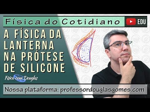 Thumbnail da aula: A Física da lanterna identificando a presença de prótese de silicone | Física do cotidiano
