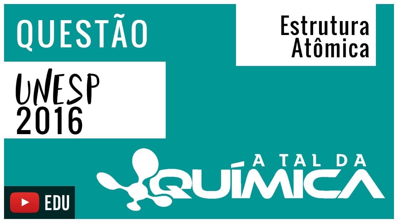 Thumbnail: Questão UNESP/2016 - Estrutura Atômica