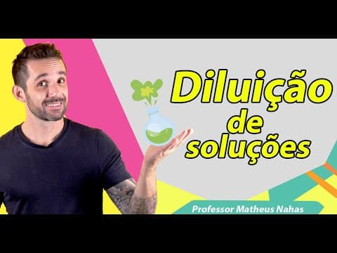 Thumbnail da aula: Aula 8 - Diluição de Soluções