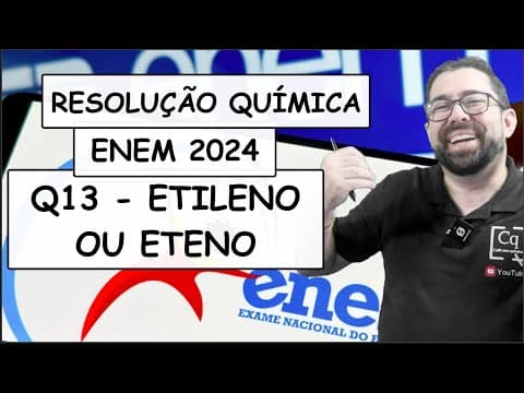 Thumbnail da aula: RESOLUÇÃO ENEM 2023 - QUÍMICA - Q13 - ETILENO ( ETENO )