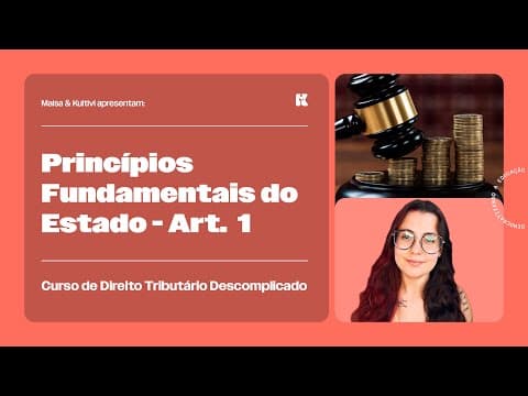 Thumbnail da aula: Princípios Fundamentais do Estado - Art.  1 | Direito Tributário Descomplicado | Maisa Temponi