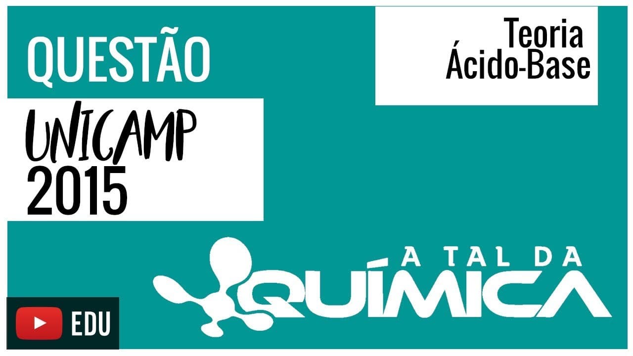 Thumbnail: Questão UNICAMP/2015 - Teoria ácido-base