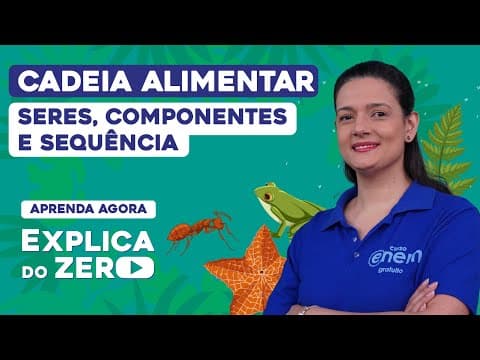 Thumbnail da aula: CADEIA ALIMENTAR: seres, componentes e sequência | Biologia | Explica do Zero | Cláudia  Aguiar