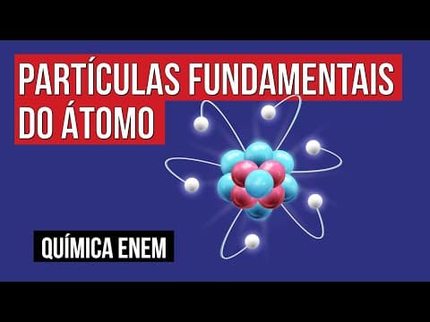 Thumbnail da aula: PARTÍCULAS FUNDAMENTAIS DO ÁTOMO | Química para o Enem | Felipe Sobis