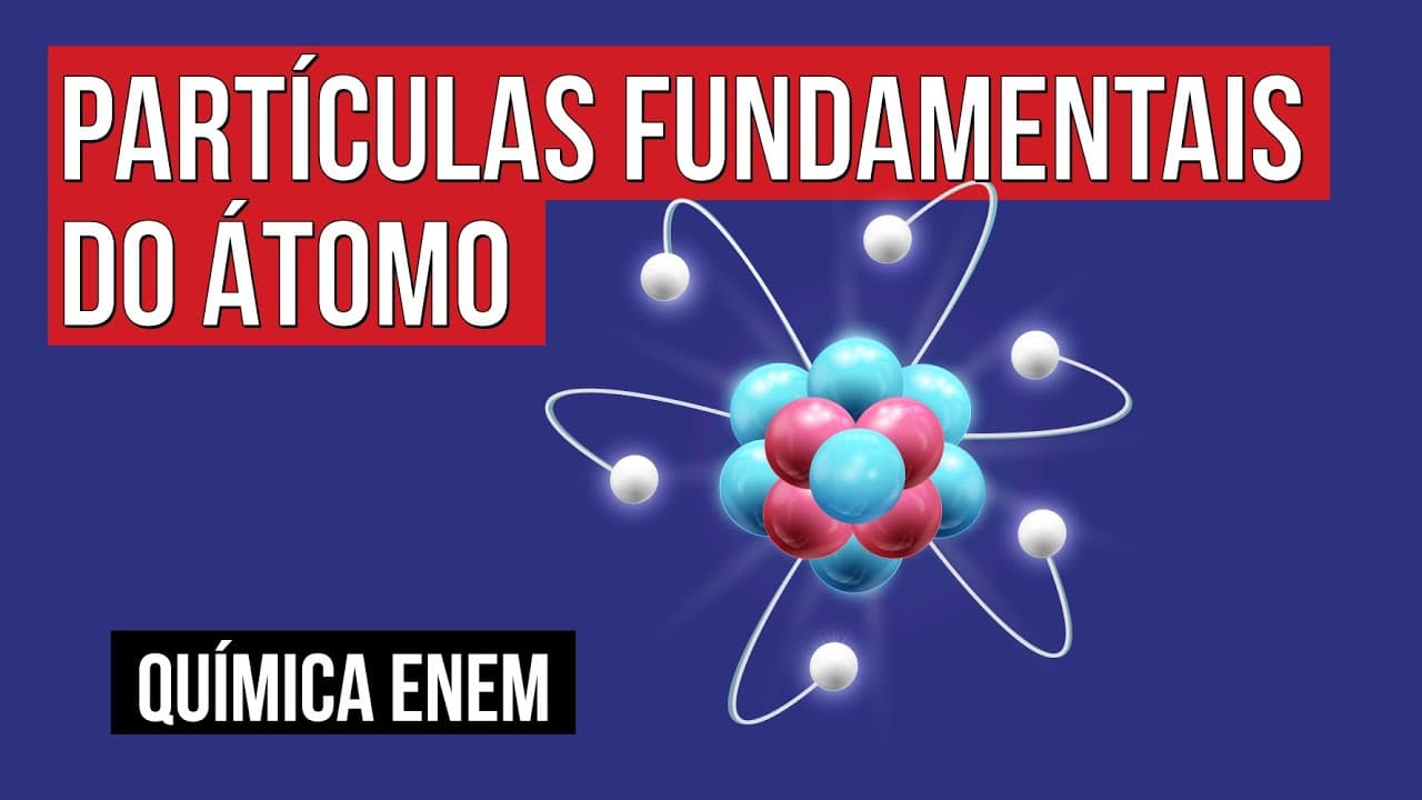 Thumbnail: PARTÍCULAS FUNDAMENTAIS DO ÁTOMO | Química para o Enem | Felipe Sobis