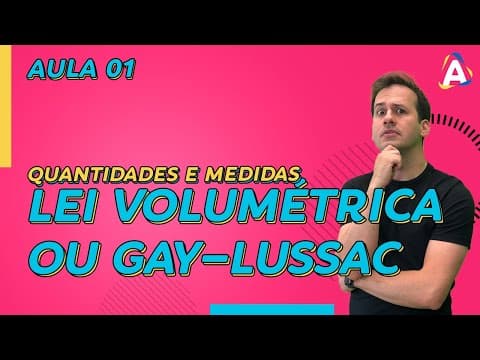 Thumbnail da aula: 1. Lei Volumétrica ou Gay Lussac [Química Geral]