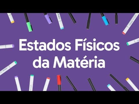 Thumbnail da aula: ESTADOS FÍSICOS DA MATÉRIA | QUER QUE DESENHE | DESCOMPLICA