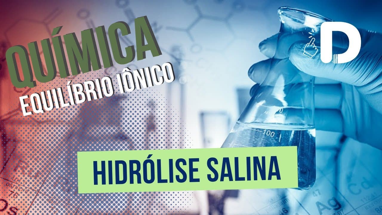 Thumbnail: Hidrólise Salina - Equilíbrio Iônico - Físico-Química - Preparatório Enem