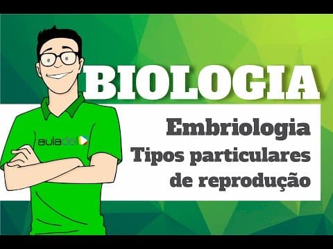 Thumbnail da aula: Biologia - Embriologia: Tipos particulares de reprodução