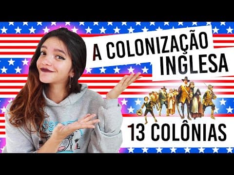Thumbnail da aula: 🇺🇸🏴󠁧󠁢󠁥󠁮󠁧󠁿 RESUMO: AS 13 COLÔNIAS INGLESAS - COLONIZAÇÃO DOS ESTADOS UNIDOS! (Débora Aladim)