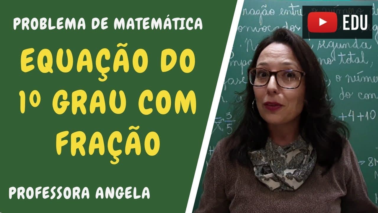 Thumbnail: Equação do 1º Grau com Fração - Resolução de Problema - Professora Angela
