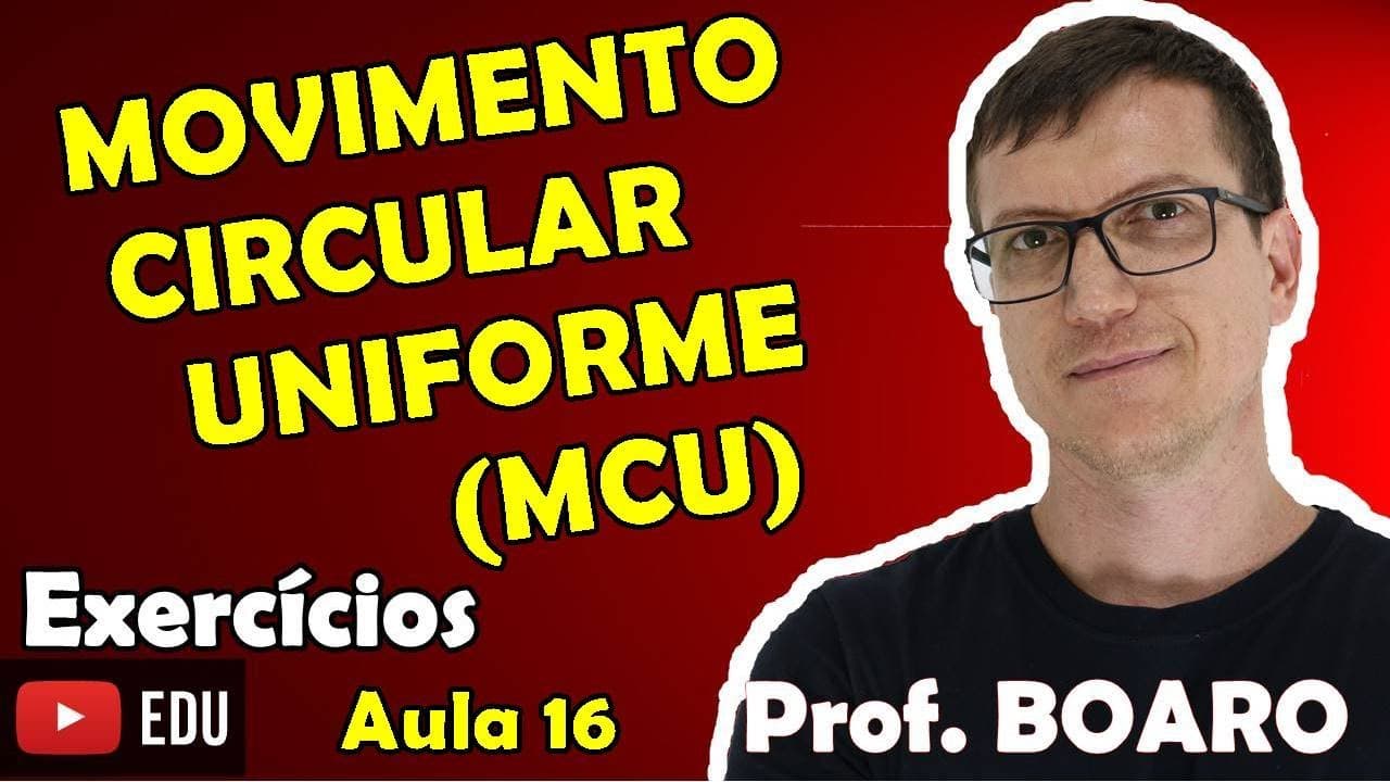 Thumbnail: MOVIMENTO CIRCULAR UNIFORME - CINEMÁTICA   EXERCÍCIOS   Prof Boaro   AULA 16