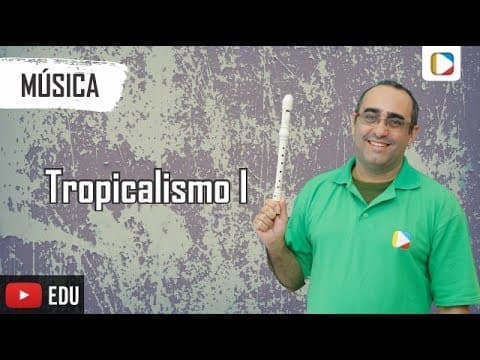 Thumbnail da aula: Música - Tropicalismo I