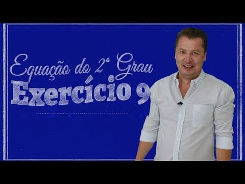 Thumbnail da aula: Equação do 2º grau - Exercício 09