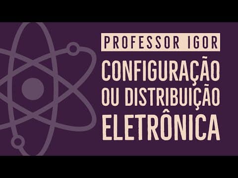 Thumbnail da aula: Configuração ou Distribuição Eletrônica | Diagrama de Linus Pauling