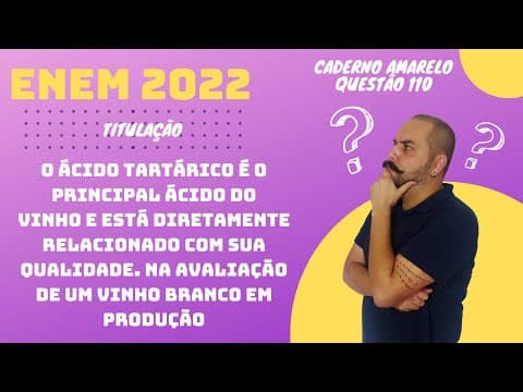 Thumbnail da aula: ENEM 2022 - O ácido tartárico é o principal ácido do vinho e está diretamente relacionado com sua