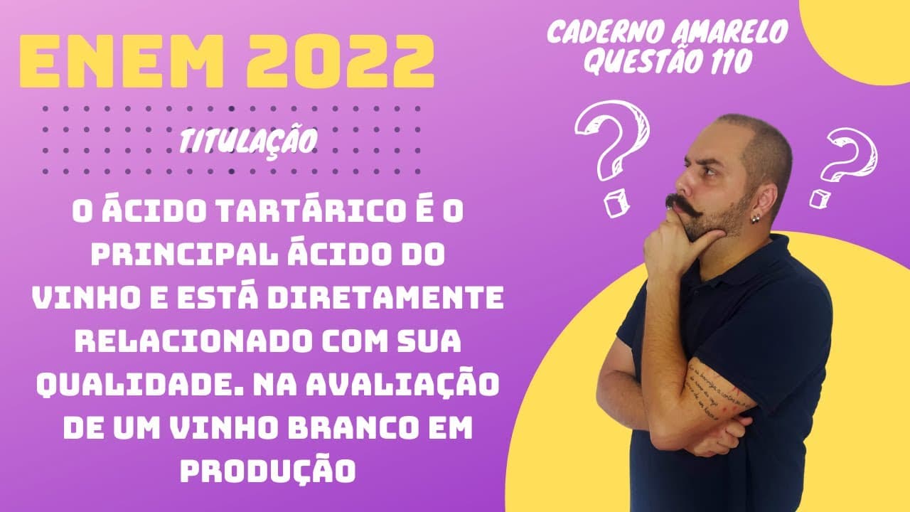 Thumbnail: ENEM 2022 - O ácido tartárico é o principal ácido do vinho e está diretamente relacionado com sua