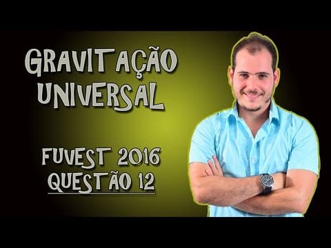 Thumbnail da aula: GRAVITAÇÃO | Resolução FUVEST 2016 | q.12