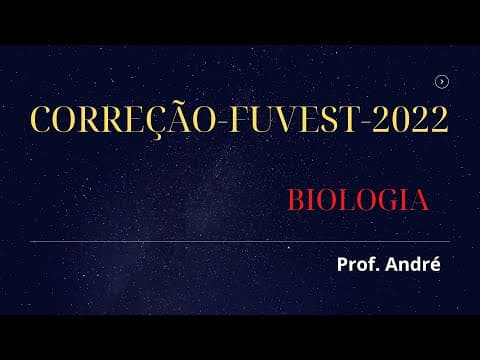 Thumbnail da aula: Correção FUVEST-2022-Biologia-1ª fase-12.12.21