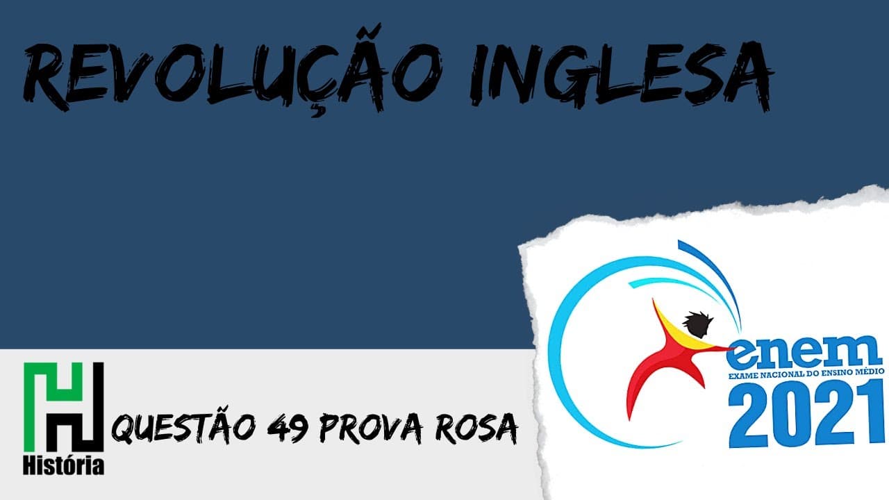 Thumbnail: ENEM 2021 | História: Revolução Inglesa (Questão 49 - Prova Rosa / Gabarito Comentado)