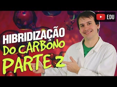 Thumbnail da aula: 4. Introdução a Química Orgânica: Hibridização do Carbono (Aula 4/4) [Química Orgânica]