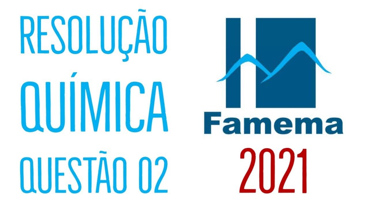 Thumbnail: FAMEMA 2021 | Questão 02 | Química