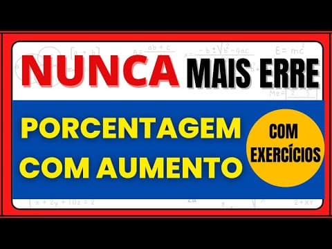 Thumbnail da aula: PORCENTAGEM COM AUMENTO, NUNCA MAIS ERRE!!! DETALHES QUE VOCÊ PRECISA APRENDER!!