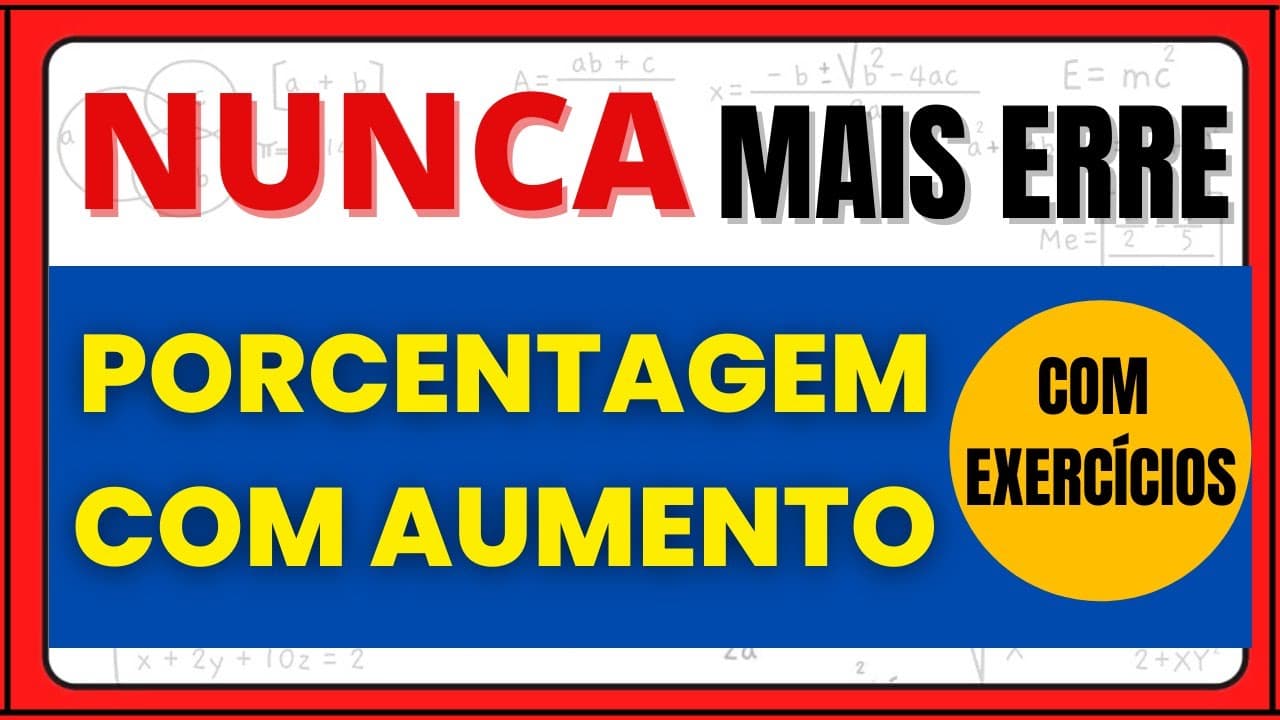 Thumbnail: PORCENTAGEM COM AUMENTO, NUNCA MAIS ERRE!!! DETALHES QUE VOCÊ PRECISA APRENDER!!