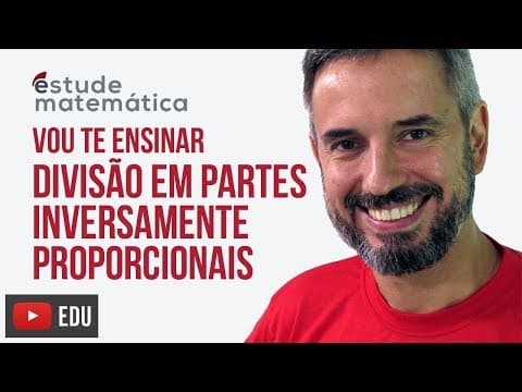 Thumbnail da aula: Divisão em Partes Inversamente Proporcionais [Proporções: aula 6 de 6] – Vou te ensinar 18