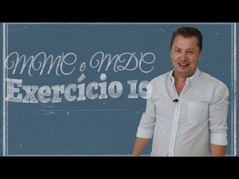 Thumbnail da aula: MMC e MDC - Exercício 10
