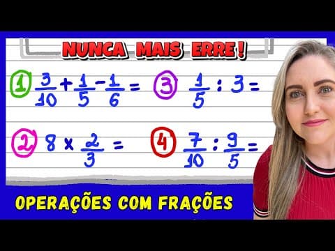 Thumbnail da aula: OPERAÇÕES COM FRAÇÕES! EXPLICAÇÃO DE ADIÇÃO, SUBTRAÇÃO, MULTIPLICAÇÃO E DIVISÃO! RESUMO DO CONTEÚDO!