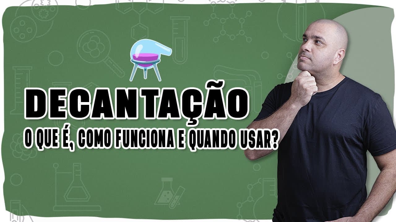 Thumbnail: 🧪 DECANTAÇÃO: O que é, como funciona e quando usar esse método de separação!