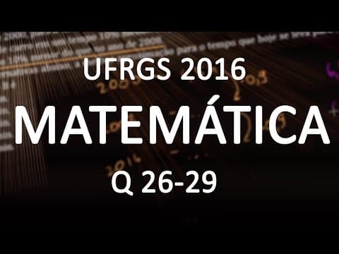 Thumbnail da aula: Correção UFRGS 2016 Matemática questões 26 a 29